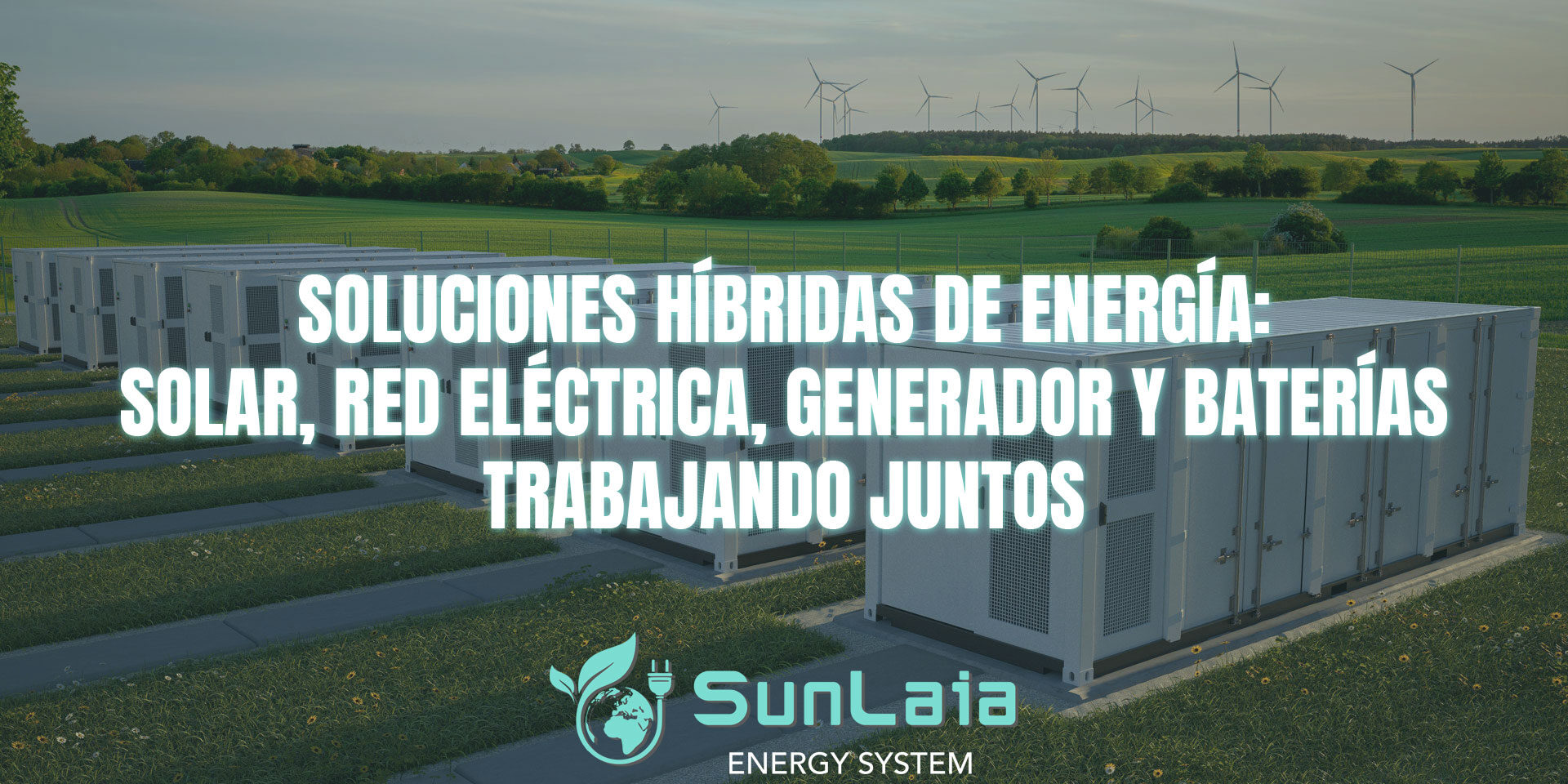 Soluciones híbridas de energía: solar, red eléctrica, generador y baterías trabajando juntos