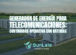Generador de energía para telecomunicaciones: continuidad operativa con baterías